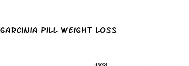 garcinia pill weight loss