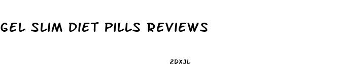 gel slim diet pills reviews