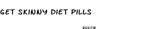 get skinny diet pills