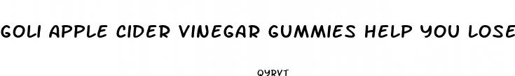 goli apple cider vinegar gummies help you lose weight