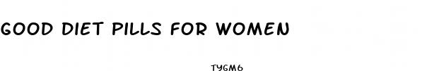 good diet pills for women