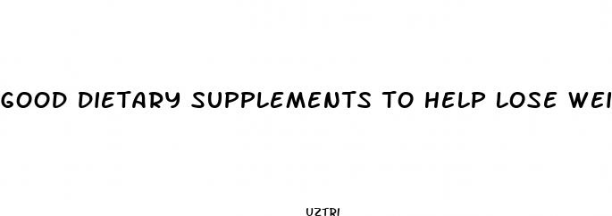 good dietary supplements to help lose weight