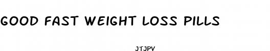 good fast weight loss pills