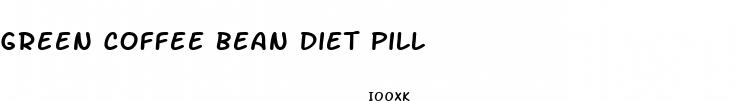 green coffee bean diet pill