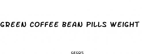 green coffee bean pills weight loss