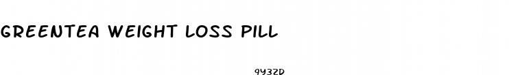 greentea weight loss pill