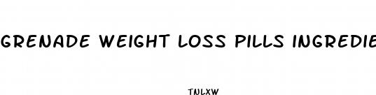 grenade weight loss pills ingredients