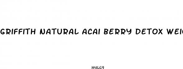 griffith natural acai berry detox weight loss review