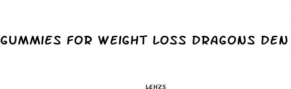 gummies for weight loss dragons den