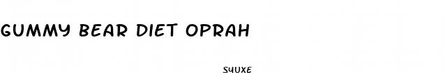 gummy bear diet oprah