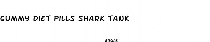 gummy diet pills shark tank