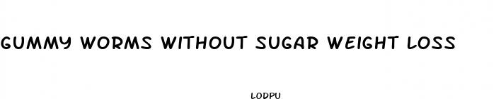 gummy worms without sugar weight loss