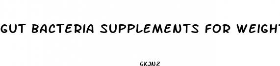 gut bacteria supplements for weight loss