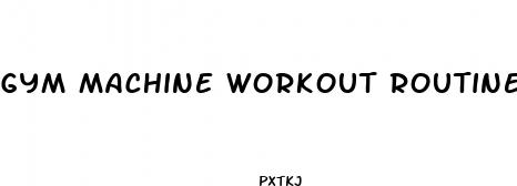 gym machine workout routine for weight loss