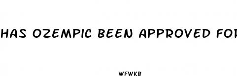 has ozempic been approved for weight loss