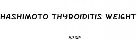 hashimoto thyroiditis weight loss