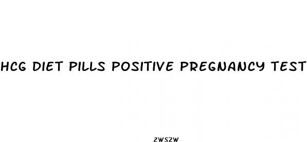 hcg diet pills positive pregnancy test