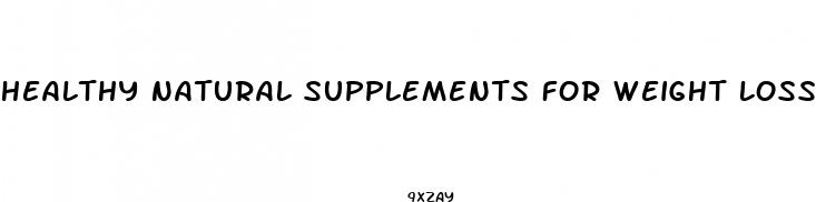 healthy natural supplements for weight loss