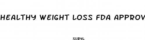 healthy weight loss fda approved