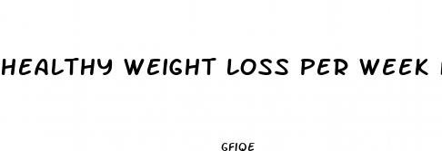 healthy weight loss per week for obese