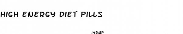 high energy diet pills