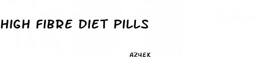 high fibre diet pills
