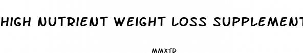 high nutrient weight loss supplements
