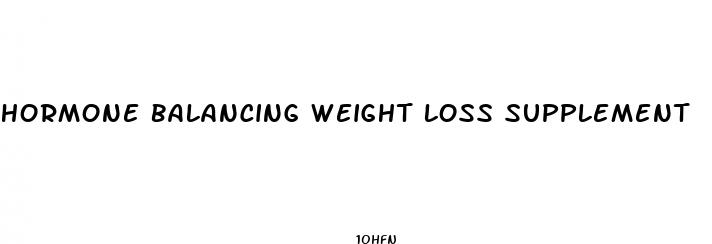 hormone balancing weight loss supplement