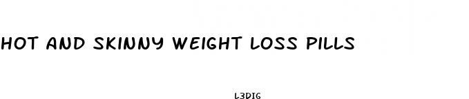 hot and skinny weight loss pills