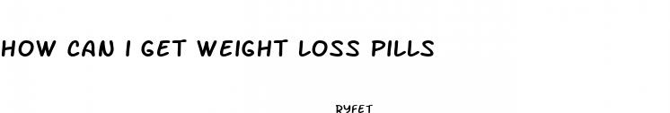 how can i get weight loss pills