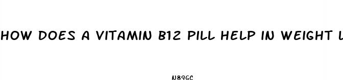 how does a vitamin b12 pill help in weight loss