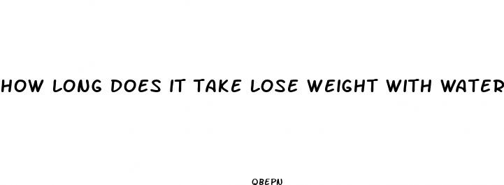 how long does it take lose weight with water pills
