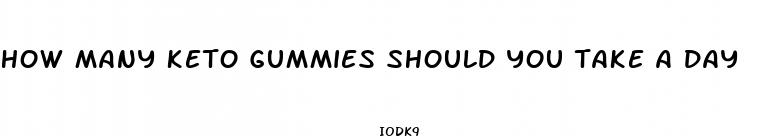 how many keto gummies should you take a day