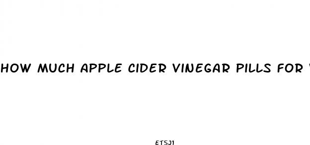 how much apple cider vinegar pills for weight loss