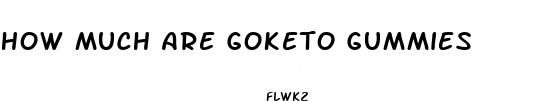 how much are goketo gummies