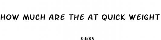 how much are the at quick weight loss centers