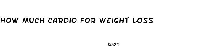 how much cardio for weight loss