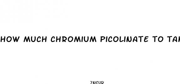 how much chromium picolinate to take for weight loss