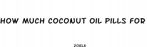 how much coconut oil pills for weight loss