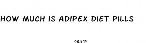 how much is adipex diet pills