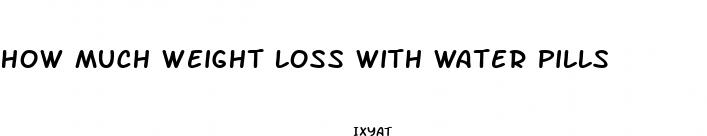 how much weight loss with water pills