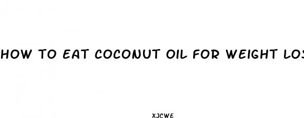 how to eat coconut oil for weight loss
