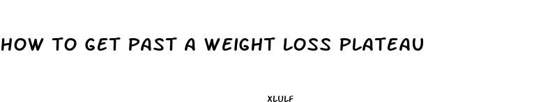 how to get past a weight loss plateau
