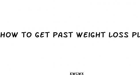 how to get past weight loss plateau