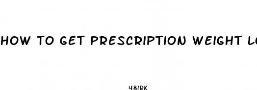 how to get prescription weight loss pills
