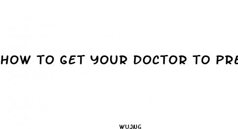 how to get your doctor to prescribe weight loss pills