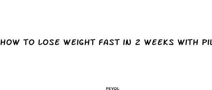 how to lose weight fast in 2 weeks with pills