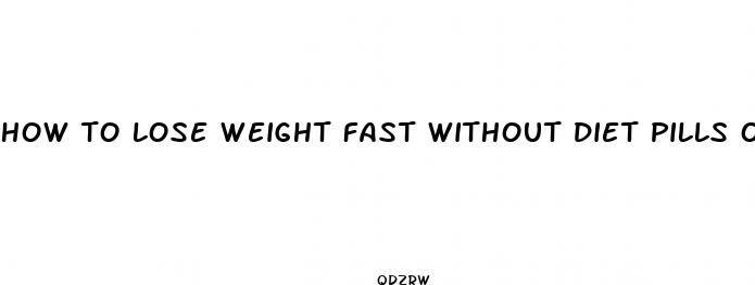 how to lose weight fast without diet pills or exercise
