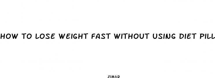 how to lose weight fast without using diet pills