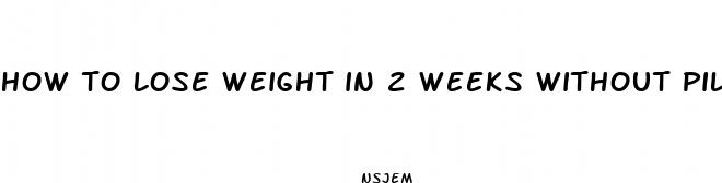 how to lose weight in 2 weeks without pills